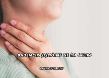 Bademcik Şişliğine Ne İyi Gelir?