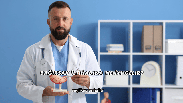 Bağırsak İltihabına Ne İyi Gelir?