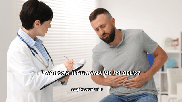 Bağırsak İltihabına Ne İyi Gelir?