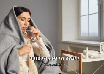 Balgama Ne İyi Gelir?