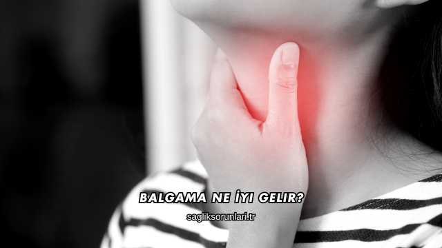 Balgama Ne İyi Gelir?