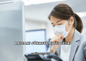 Balgamı Sökmeye Ne İyi Gelir?
