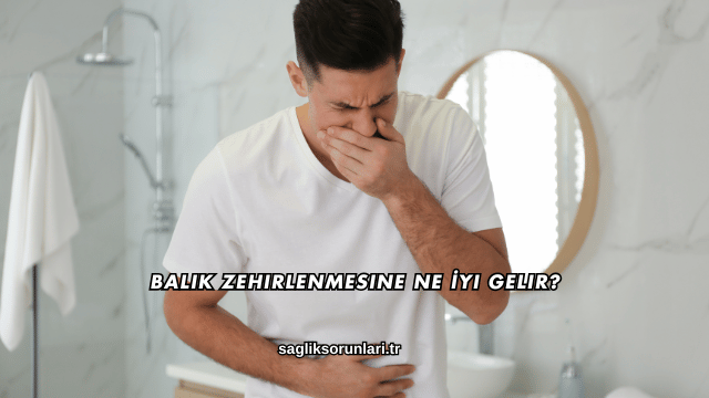 Balık Zehirlenmesine Ne İyi Gelir?