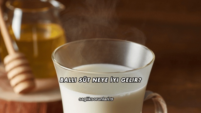 Ballı Süt Neye İyi Gelir?