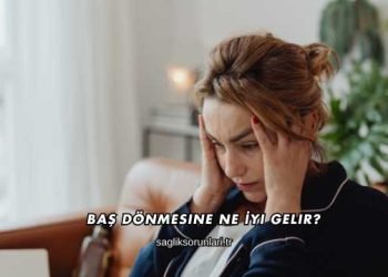 Baş Dönmesine Ne İyi Gelir?