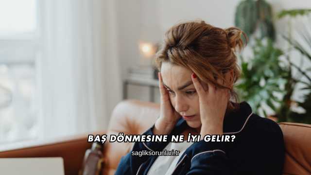 Baş Dönmesine Ne İyi Gelir?