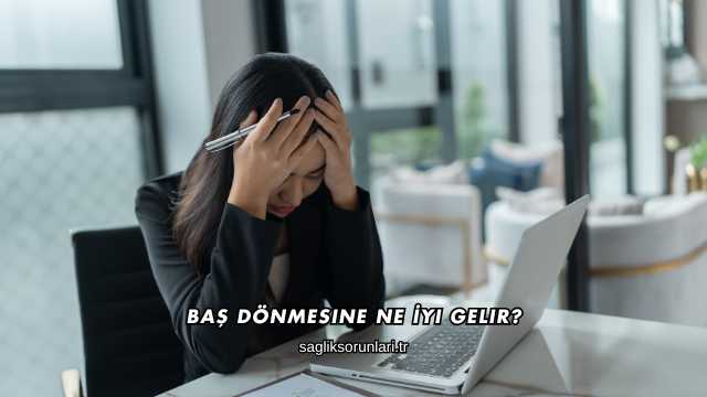 Baş Dönmesine Ne İyi Gelir?