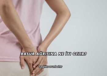 Basur Ağrısına Ne İyi Gelir?