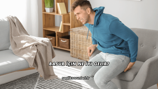 Basur İçin Ne İyi Gelir?