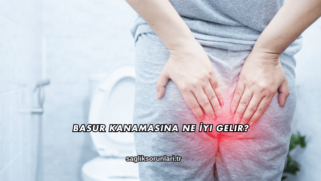 Basur Kanamasına Ne İyi Gelir?