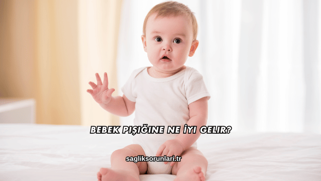 Bebek Pişiğine Ne İyi Gelir?