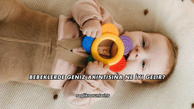 Bebeklerde Geniz Akıntısına Ne İyi Gelir?