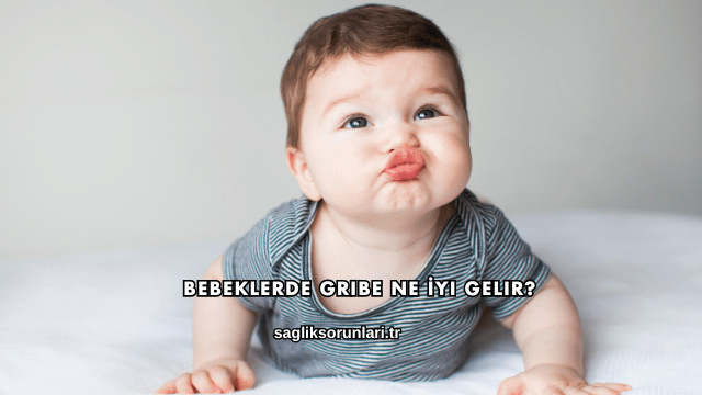 Bebeklerde Gribe Ne İyi Gelir?