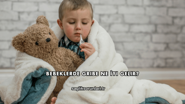Bebeklerde Gribe Ne İyi Gelir?