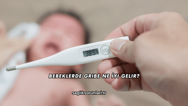 Bebeklerde Gribe Ne İyi Gelir?