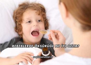 Bebeklerde Öksürüğe Ne İyi Gelir?
