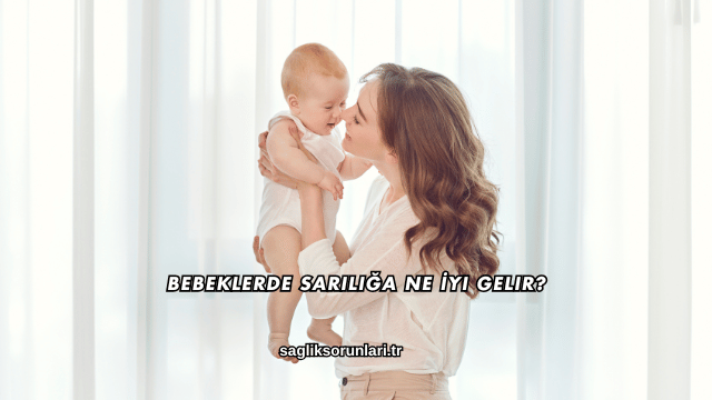 Bebeklerde Sarılığa Ne İyi Gelir?