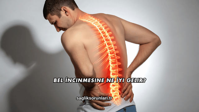 Bel İncınmesine Ne İyi Gelir?