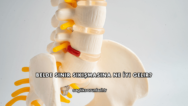 Belde Sinir Sıkışmasına Ne İyi Gelir?