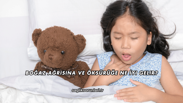 Boğaz Ağrısına ve Öksürüğe Ne İyi Gelir?