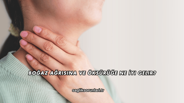 Boğaz Ağrısına ve Öksürüğe Ne İyi Gelir?