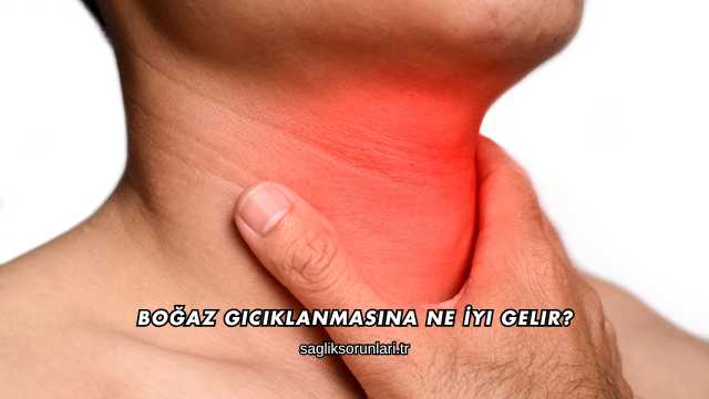 Boğaz Gıcıklanmasına Ne İyi Gelir?