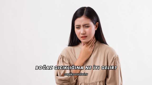 Boğaz Gıcıklığına Ne İyi Gelir?