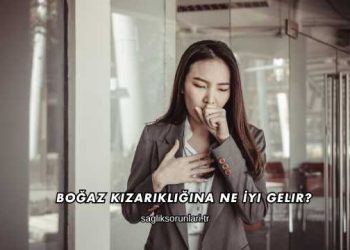 Boğaz Kızarıklığına Ne İyi Gelir?