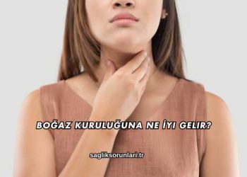 Boğaz Kuruluğuna Ne İyi Gelir?