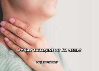 Boğaz Tahrişine Ne İyi Gelir?