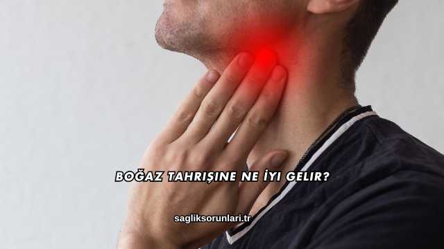 Boğaz Tahrişine Ne İyi Gelir?