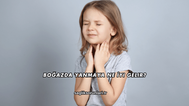 Boğazda Yanmaya Ne İyi Gelir?