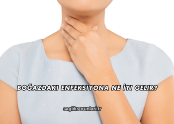 Boğazdaki Enfeksiyona Ne İyi Gelir?