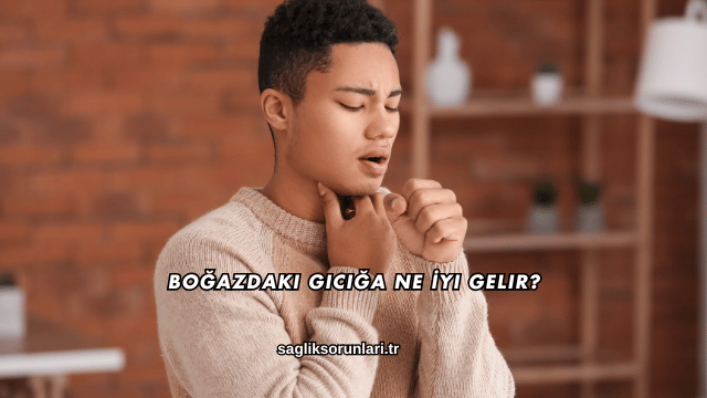 Boğazdaki Gıcığa Ne İyi Gelir?