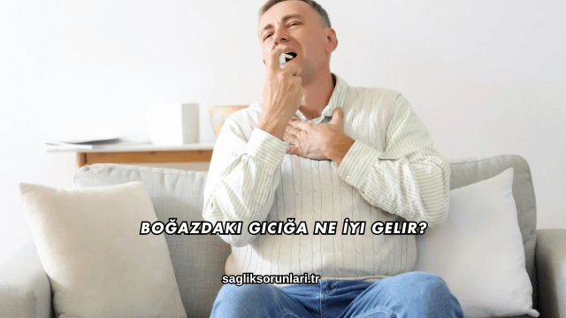 Boğazdaki Gıcığa Ne İyi Gelir?