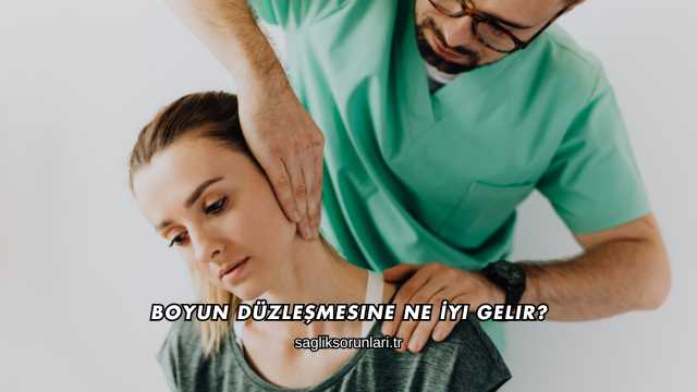 Boyun Düzleşmesine Ne İyi Gelir?
