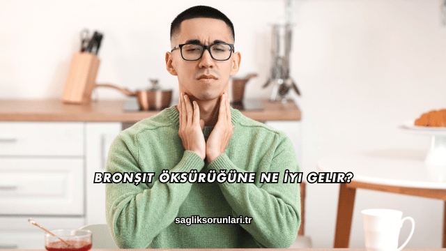 Bronşit Öksürüğüne Ne İyi Gelir?