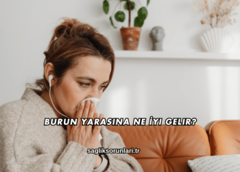 Burun Yarasına Ne İyi Gelir?