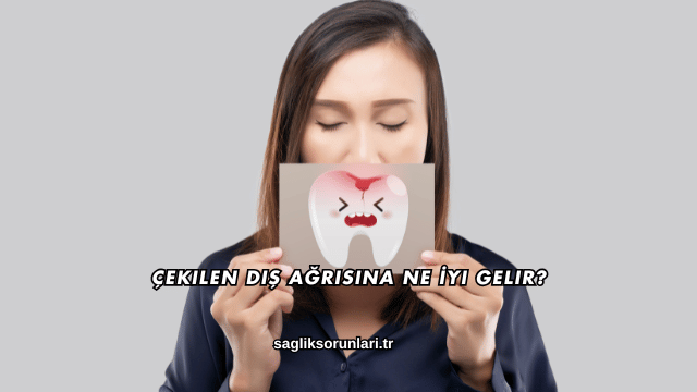 Çekilen Diş Ağrısına Ne İyi Gelir?