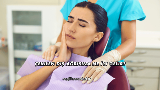 Çekilen Diş Ağrısına Ne İyi Gelir?