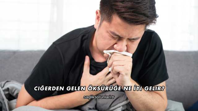 Ciğerden Gelen Öksürüğe Ne İyi Gelir?