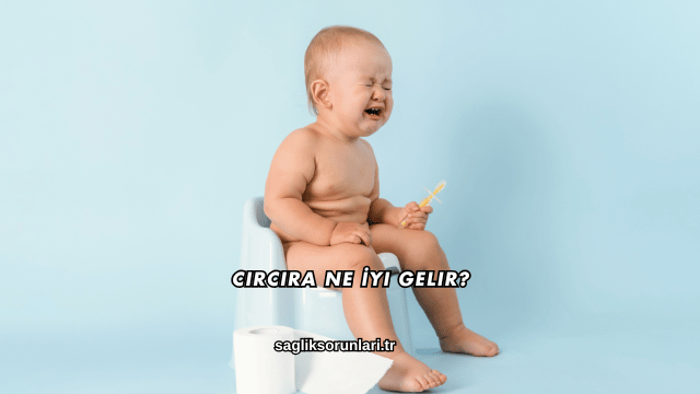 Cırcıra Ne İyi Gelir?