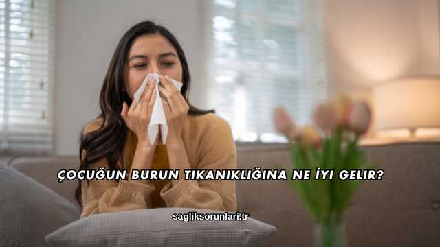 Çocuğun Burun Tıkanıklığına Ne İyi Gelir?