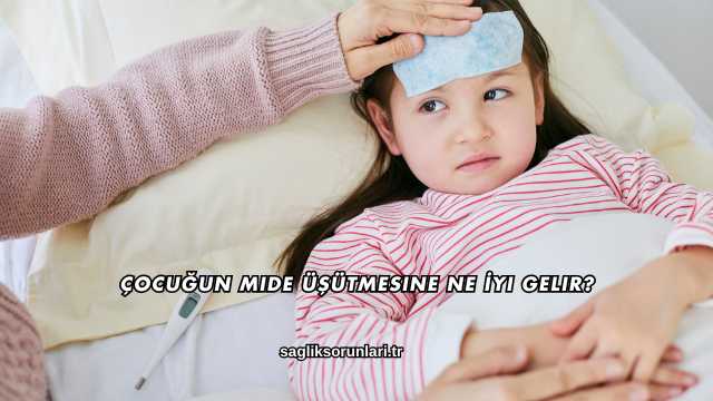 Çocuğun Mide Üşütmesine Ne İyi Gelir?