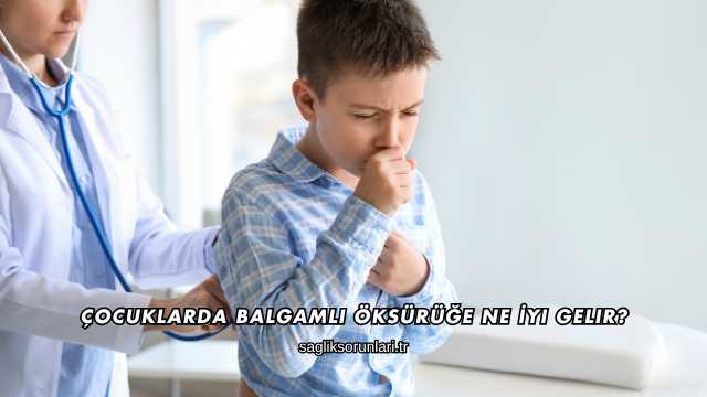 Çocuklarda Balgamlı Öksürüğe Ne İyi Gelir?