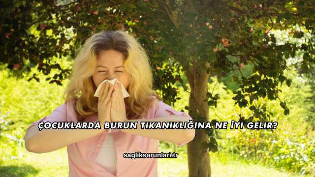 Çocuklarda Burun Tıkanıklığına Ne İyi Gelir?