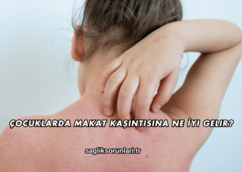 Çocuklarda Makat Kaşıntısına Ne İyi Gelir?