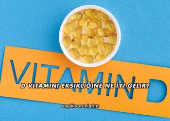 D Vitamini Eksikliğine Ne İyi Gelir?