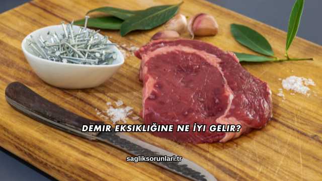 Demir Eksikliğine Ne İyi Gelir?