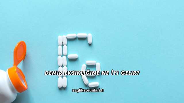 Demir Eksikliğine Ne İyi Gelir?